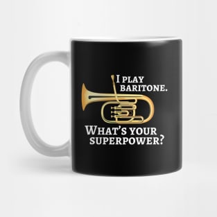 I play baritone. What’s your superpower? Mug